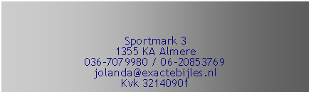 Tekstvak: Sportmark 31355 KA Almere036-7079980 / 06-20853769jolanda@exactebijles.nlKvk 32140901 
